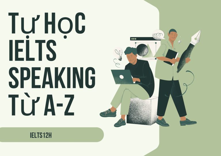 Tự học IELTS Speaking từ A-Z: Lộ trình chi tiết và mẹo hay nhất